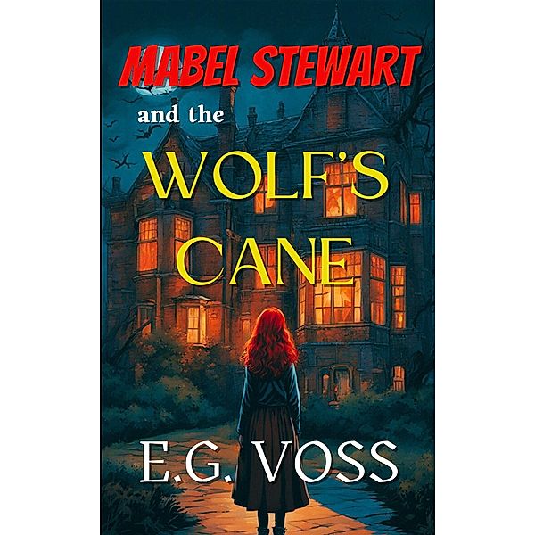 Mabel Stewart and the Wolf's Cane / Mabel Stewart, E. G. Voss