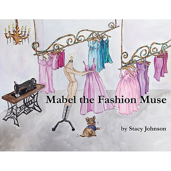 Mabel the Fashion Muse / Austin Macauley Publishers LLC, Stacy Johnson