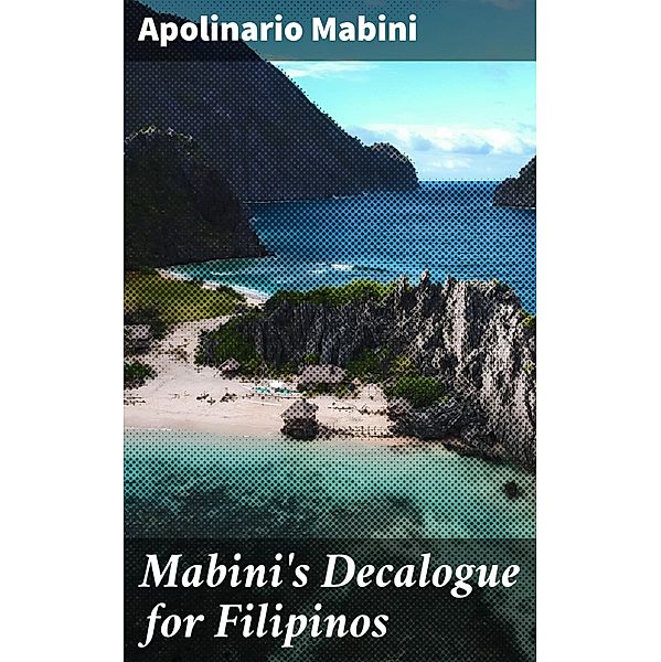 Mabini's Decalogue for Filipinos, Apolinario Mabini