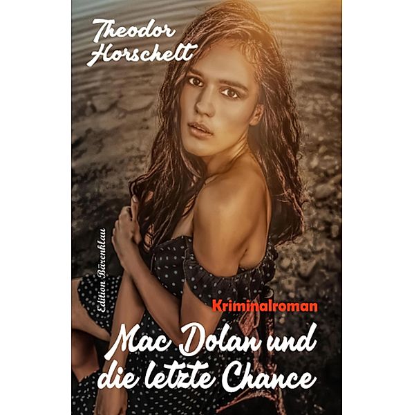 Mac Dolan und die letzte Chance, Theodor Horschelt