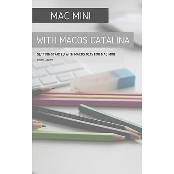 Mac mini with MacOS Catalina / SL Editions, Scott La Counte