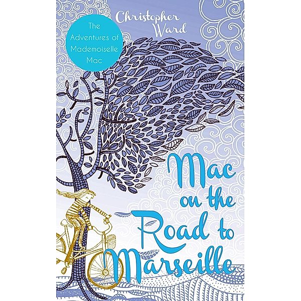 Mac on the Road to Marseille / The Adventures of Mademoiselle Mac Bd.2, Christopher Ward