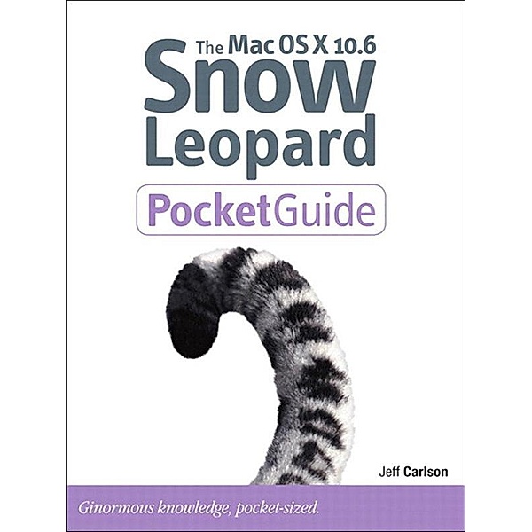 Mac OS X 10.6 Snow Leopard Pocket Guide, Jeff Carlson