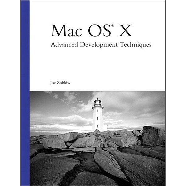 Mac OS X Advanced Development Techniques, Joe Zobkiw