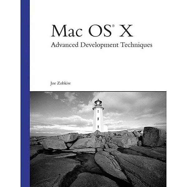 Mac OS X Advanced Development Techniques / Developer's Library, Joe Zobkiw