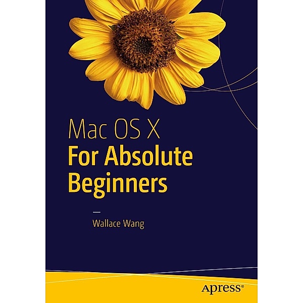 Mac OS X for Absolute Beginners, Wallace Wang