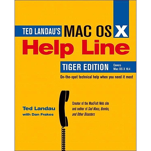 Mac OS X Help Line, Tiger Edition, Ted Landau, Dan Frakes