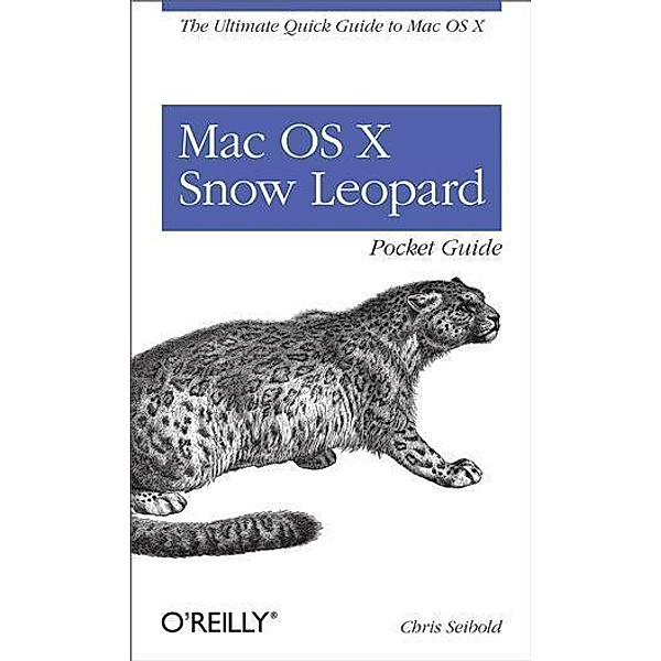 Mac OS X Snow Leopard Pocket Guide, Chris Seibold