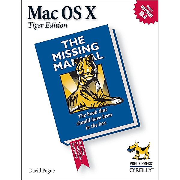 Mac OS X: The Missing Manual, Tiger Edition / Missing Manual, David Pogue