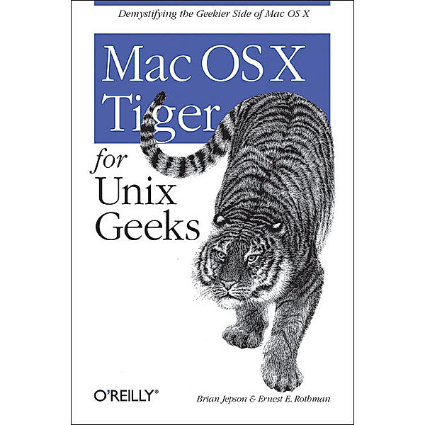 Mac OS X Tiger for Unix Geeks, Brian Jepson, Ernest E. Rothman