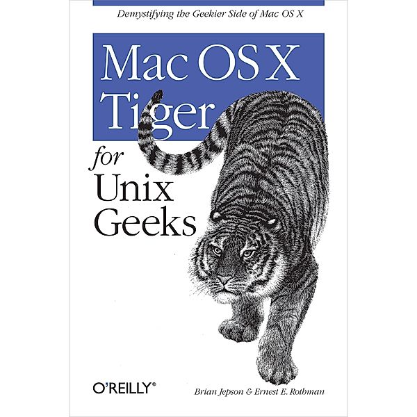 Mac OS X Tiger for Unix Geeks, Brian Jepson