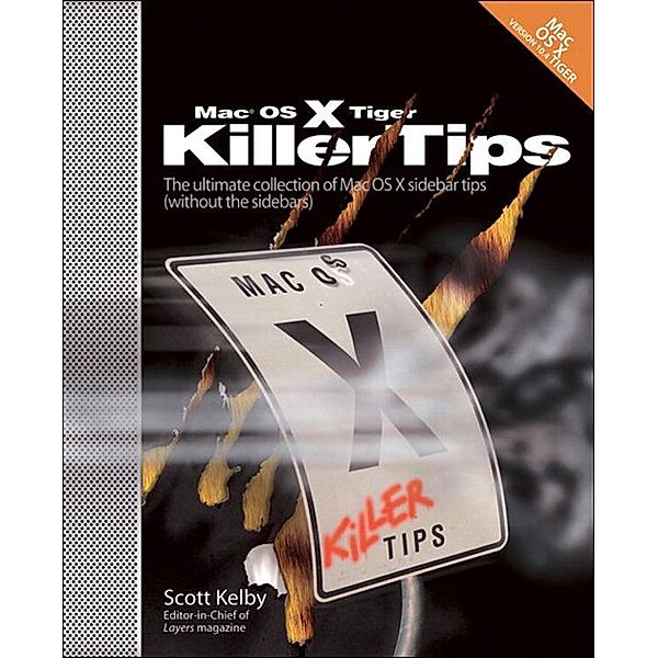 Mac OS X Tiger Killer Tips, Scott Kelby