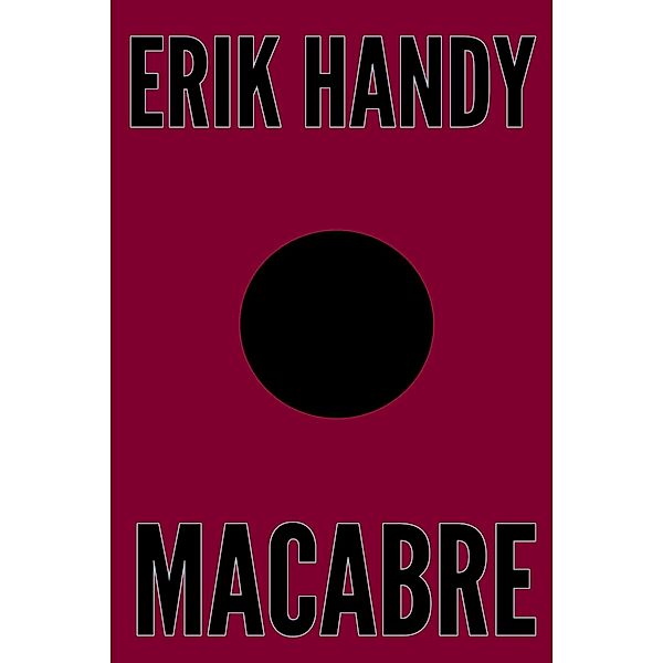 Macabre (The Rose Miller Trilogy, #2) / The Rose Miller Trilogy, Erik Handy