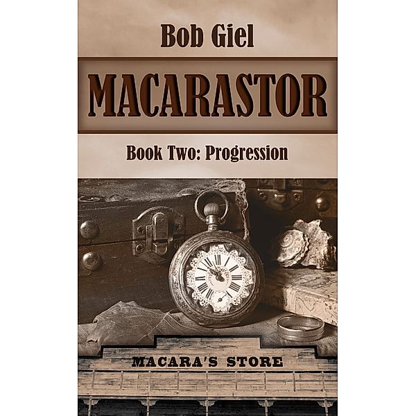 Macarastor Book Two: Progression, Bob Giel
