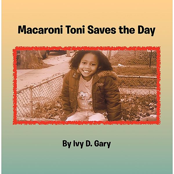 Macaroni Toni Saves the Day, Ivy D. Gary