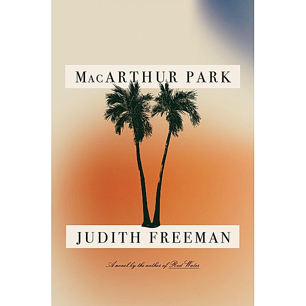 MacArthur Park, Judith Freeman
