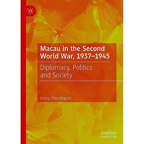 Macau in the Second World War, 1937-1945 / Progress in Mathematics, Sonny Shiu-Hing Lo