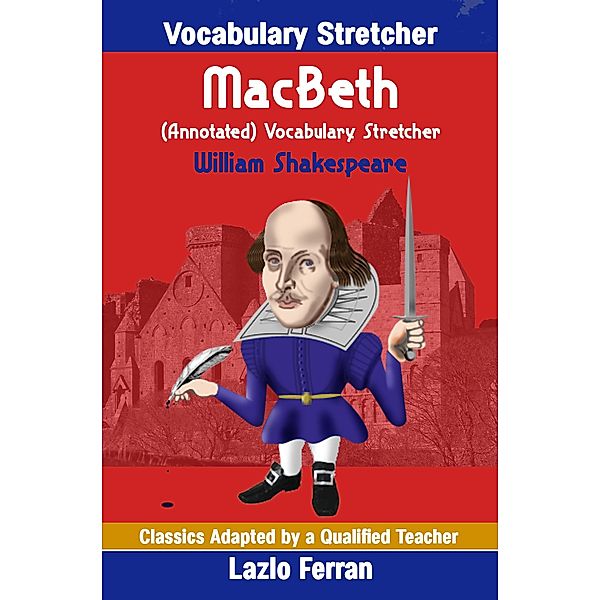 MacBeth  (Annotated) Vocabulary Stretcher (Classics Adapted by a Qualified Teacher, #16) / Classics Adapted by a Qualified Teacher, Lazlo Ferran