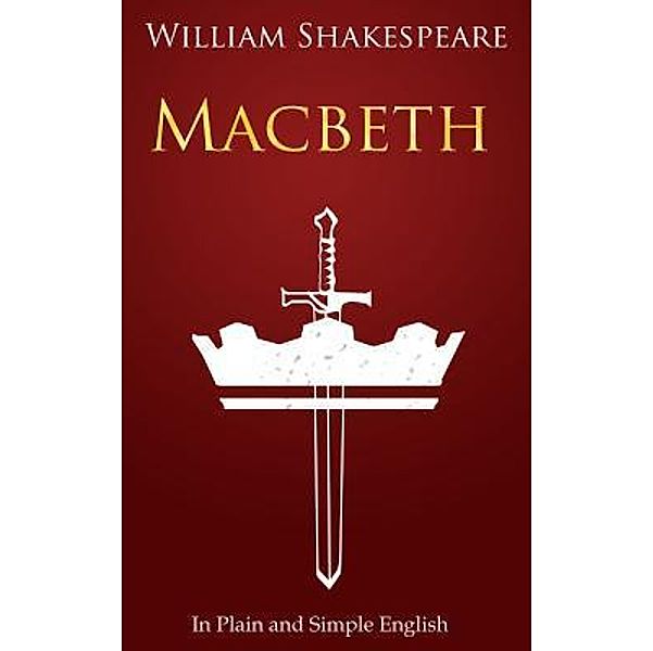 Macbeth In Plain and Simple English / Classics Retold Bd.4, William Shakespeare