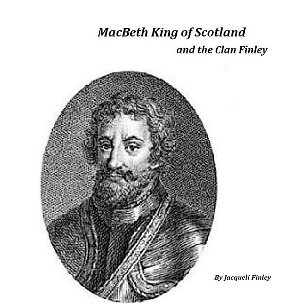 Macbeth King of Scotland and The Clan Finley, Jacqueli Finley