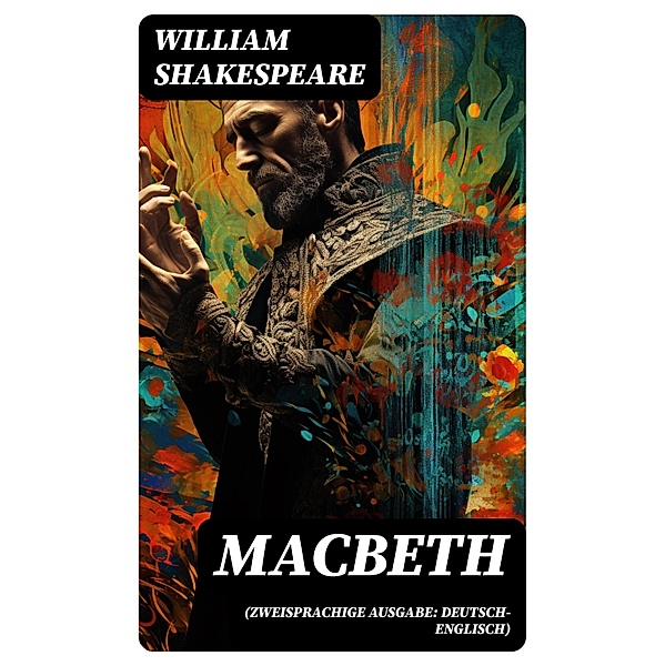 MACBETH (Zweisprachige Ausgabe: Deutsch-Englisch), William Shakespeare