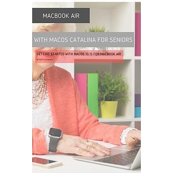 MacBook Air (Retina) with macOS Catalina For Seniors / SL Editions, Scott La Counte