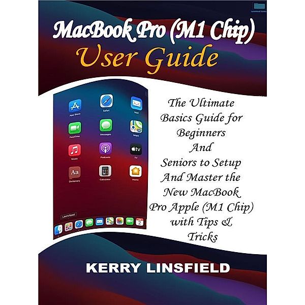 MacBook Pro (M1 Chip) User Guide, Kerry Linsfield