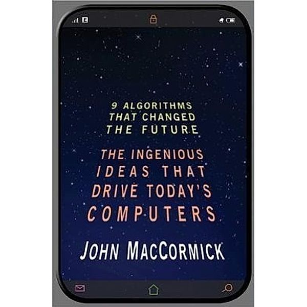 MacCormick, J: Nine Algorithms That Changed the Future, John MacCormick