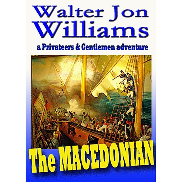 Macedonian (Privateers & Gentlemen), Walter Jon Williams
