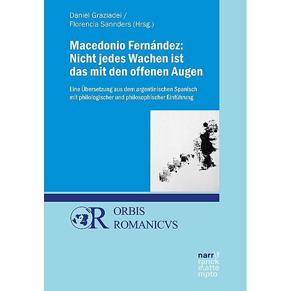 Macedonio Fernández: Nicht jedes Wachen ist das mit den offenen Augen / Orbis Romanicus