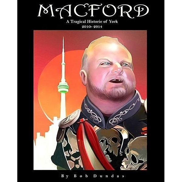 Macford: A Tragical Historie of York 2010 - 2014, Bob Dundas