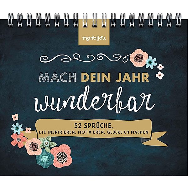 Mach dein Jahr wunderbar! - 52 Sprüche, die inspirieren, motivieren, glücklich machen