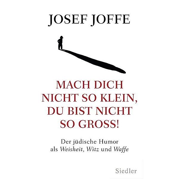 Mach dich nicht so klein, du bist nicht so groß!, Josef Joffe