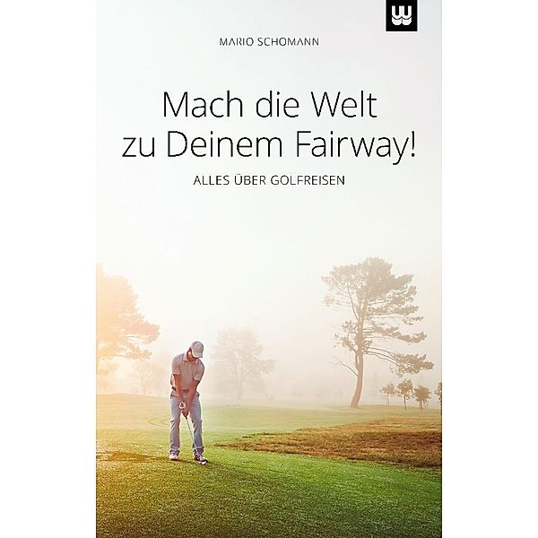 Mach die Welt zu Deinem Fairway!, Mario Schomann