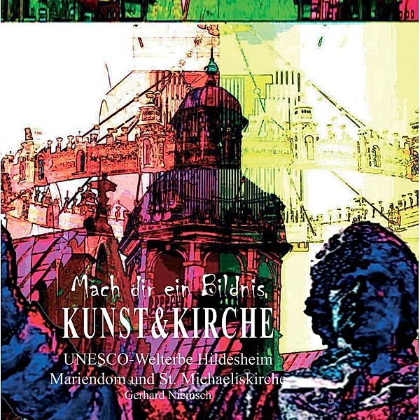 Mach dir ein Bildnis - Kunst & Kirche, Gerhard Niemsch