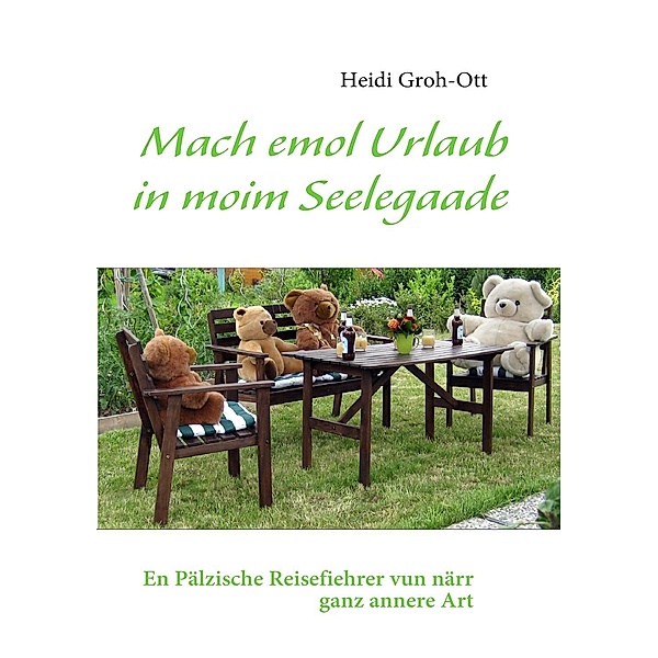 Mach emol Urlaub in moim Seelegaade, Heidi Groh-Ott