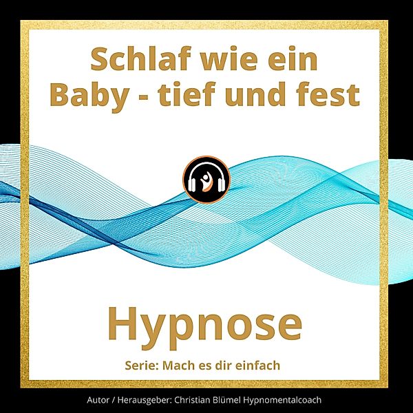 Mach es dir einfach - Schlaf wie ein Baby - tief und fest, Christian Blümel