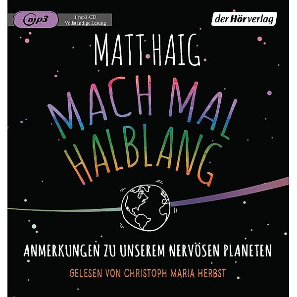 Mach mal halblang. Anmerkungen zu unserem nervösen Planeten, 1 Audio-CD, MP3, Matt Haig