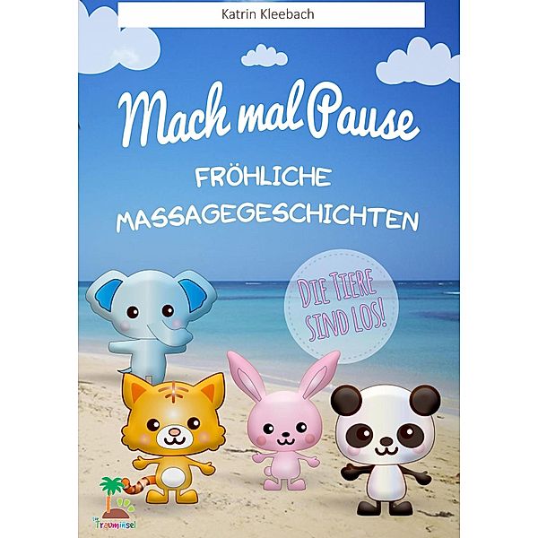 Mach mal Pause - Fröhliche Massagegeschichten, Katrin Kleebach