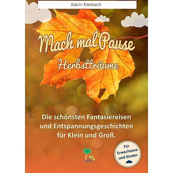 Mach mal Pause - Herbstträume, Katrin Kleebach