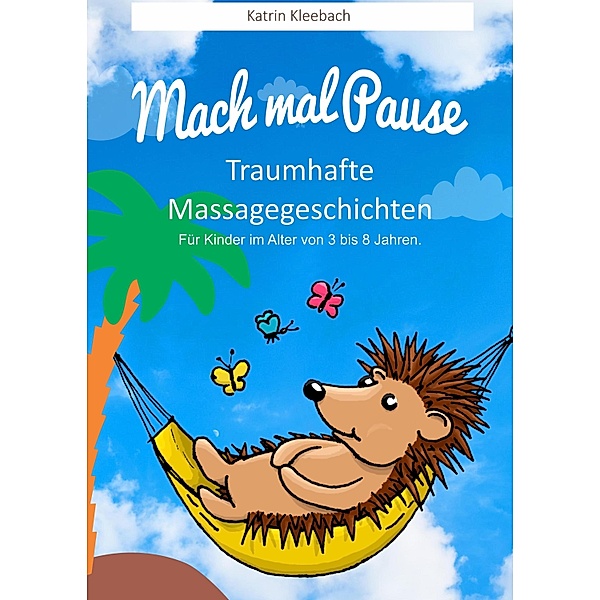 Mach mal Pause - Traumhafte Massagegeschichten, Katrin Kleebach
