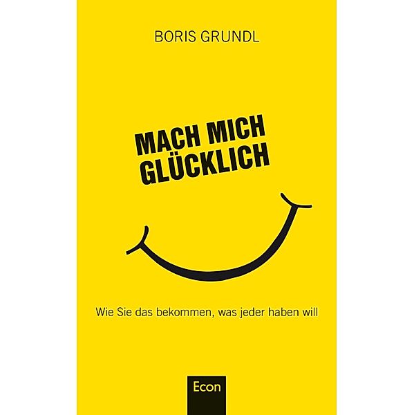 Mach mich glücklich / Ullstein eBooks, Boris Grundl