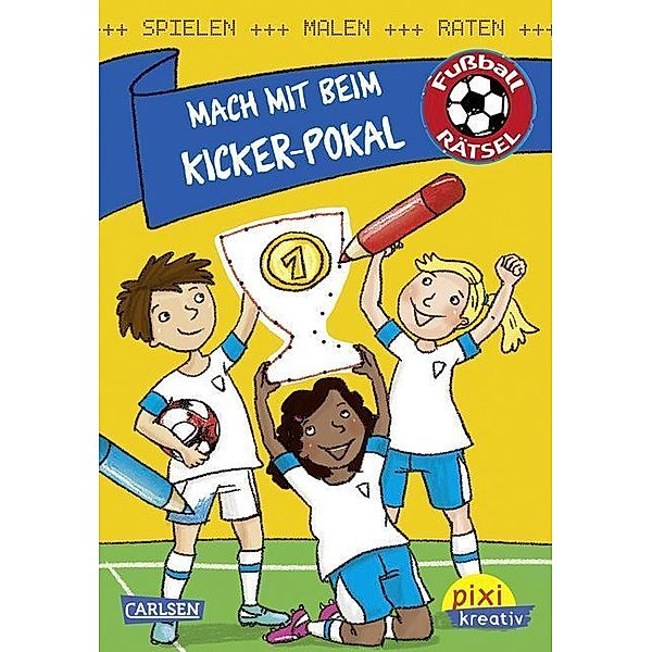 Mach mit beim Kicker-Pokal: Fussballrätsel / Pixi kreativ Bd.108, Cordula Thörner