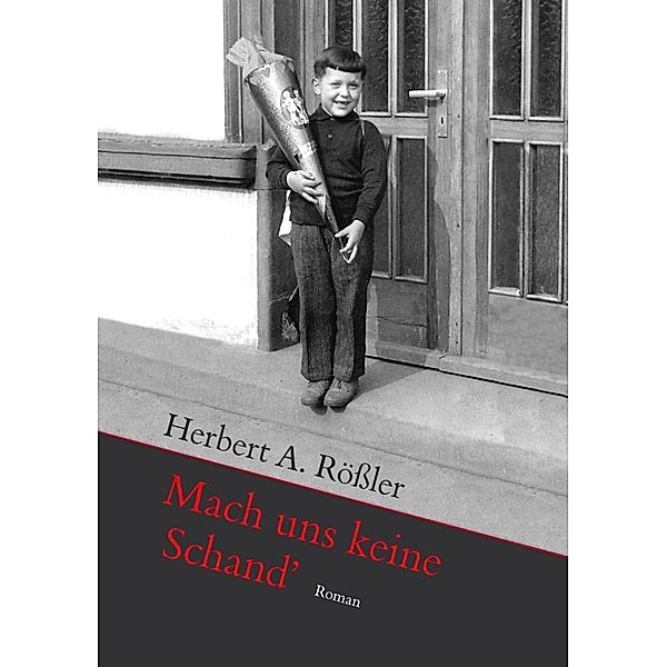 Mach uns keine Schand', Herbert A. Rößler