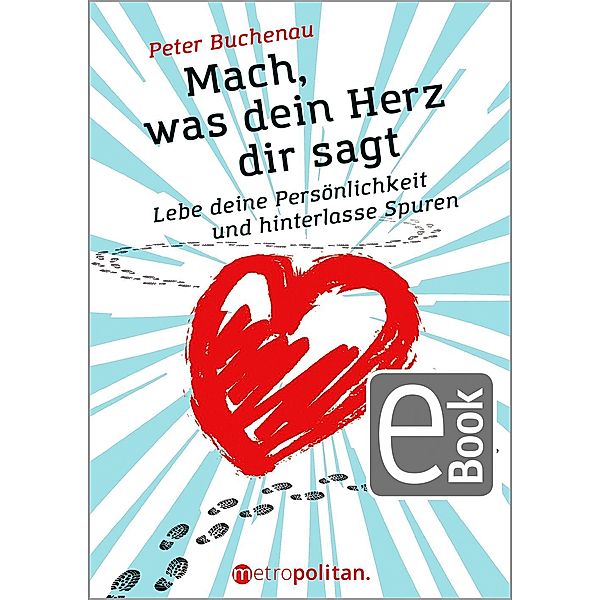 Mach, was dein Herz dir sagt / Metropolitan Bücher, Peter Buchenau