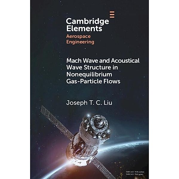 Mach Wave and Acoustical Wave Structure in Nonequilibrium Gas-Particle Flows / Elements in Aerospace Engineering, Joseph T. C. Liu