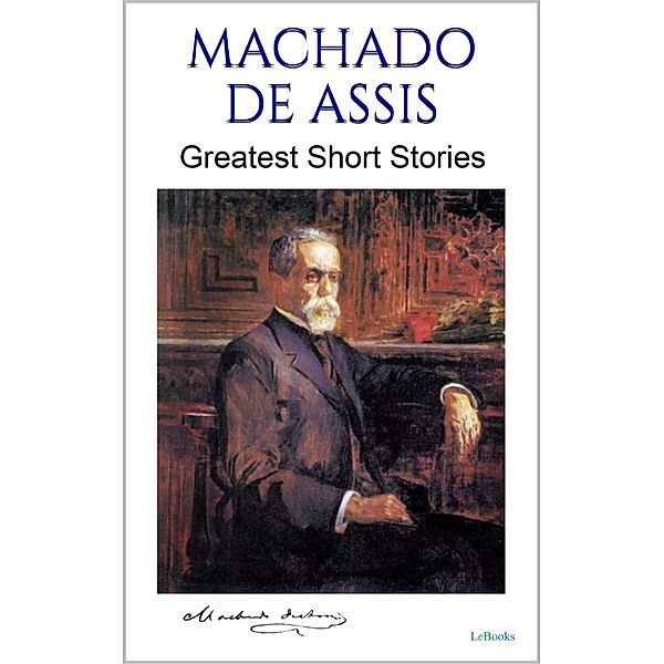 MACHADO DE ASSIS: Greatest Short Stories, Machado de Assis