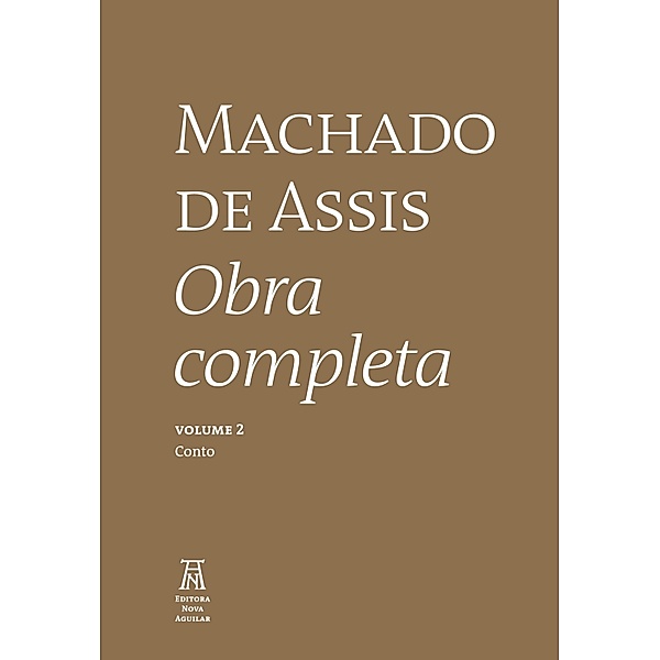 Machado de Assis Obra Completa Volume II / Machado de Asssi Obra Completa Bd.2, Machado de Assis