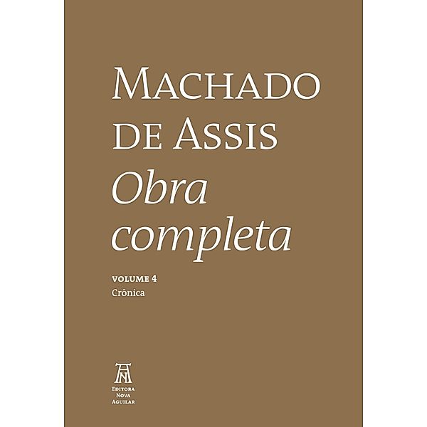 Machado de Assis Obra Completa Volume IV / Machado de Asssi Obra Completa Bd.4, Machado de Assis