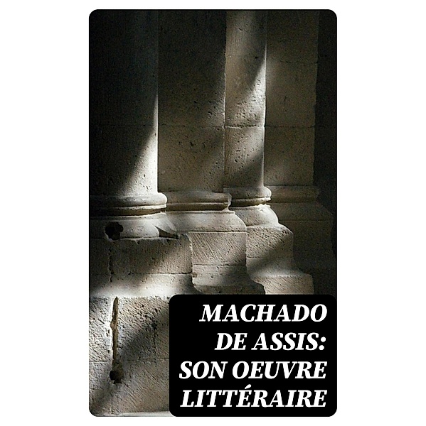 Machado de Assis: Son Oeuvre Littéraire, Machado de Assis, Oliveira Lima, Victor Orban